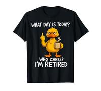 What Day is Today who Cares I'm Retired T-Shirt