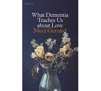 What Dementia Teaches Us About Love