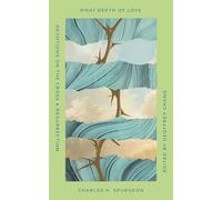 What Depth of Love: Devotions on the Cross and Resurrection (Old Made New)