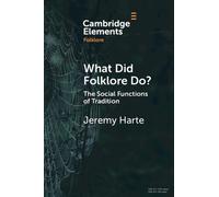 What Did Folklore Do? : The Social Functions of Tradition