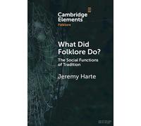 What Did Folklore Do? : The Social Functions of Tradition