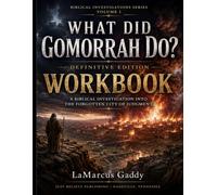 What Did Gomorrah Do? Definitive Edition WORKBOOK: A Biblical Investigation Into The Forgotten City Of Judgement