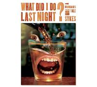 What Did I Do Last Night?: A Drunkard's Tale