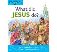 What Did Jesus Do? : An Introduction to the Life and Teachings of Jesus