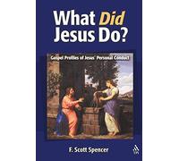 What Did Jesus Do?: Gospel Profiles of Jesus' Personal Conduct