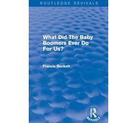 What Did The Baby Boomers Ever Do For Us? (Routledge Revivals)