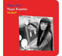 What Did Yayoi Kusama Make? (What Artists Make)