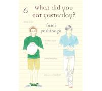 What Did You Eat Yesterday, Vol. 6