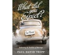 What Did You Expect?: Redeeming the Realities of Marriage