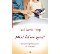 What Did You Expect?: Redeeming The Realities Of Marriage