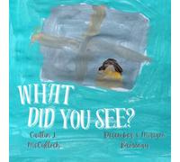 What Did You See?