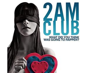 What Did You Think Was Going to Happen by 2am Club (2010-09-14)