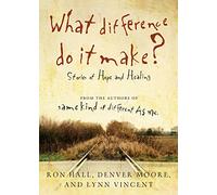 What Difference Do It Make?: Stories of Hope and Healing