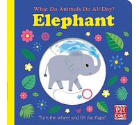 What Do Animals Do All Day?: Elephant: Lift the Flap Board Book (What Do Animals Do All Day?)