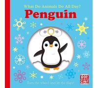 What Do Animals Do All Day?: Penguin: Lift the Flap Board Book