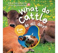 What Do Animals Do All Day Picture And Rhyming Book 8：What Do Cattle Do All Day?: The Engaging Rhymes Create a Fun Read Aloud Experience for Kids (Learn About Animals With Simple Rhymes)