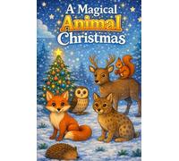 What Do Animals Do at Christmas?: Full Color Festive Animal Discovery for Curious Kids, 5-Minute Bedtime Stories, and the Perfect Holiday Gift