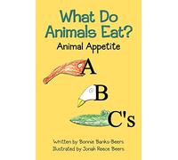 What Do Animals Eat?: Animal Appetite ABC's