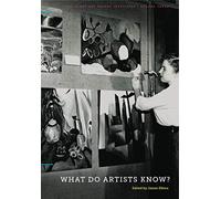 What Do Artists Know?: 3 (The Stone Art Theory Institutes)