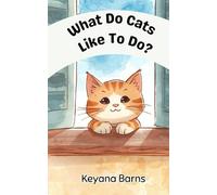 What Do Cats Like to Do?: An Early Learning Animal Book for Ages 3-5 (What Do Animals Like to Do?)