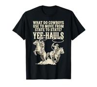 What do Cowbys use to Move from State to State yee Hauls T-Shirt