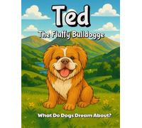 What Do Dogs Dream About?: Colouring Book (Ted - The Fluffy Bulldogge)