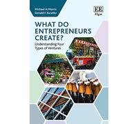 What do Entrepreneurs Create?: Understanding Four Types of Ventures