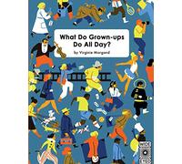 What Do Grown-ups Do All Day?