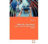 What Do I Buy Now?: Essays on Consumer Response to Food Labeling