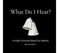 What Do I Hear?: A High-Contrast Book For Babies
