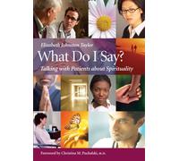 What Do I Say?: Talking with Patients about Spirituality