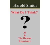 What Do I Think? AI and the Human Experience