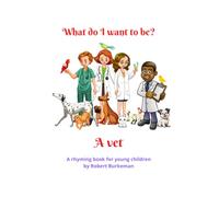 What do I want to be? A vet