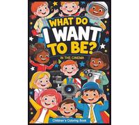 WHAT DO I WANT TO BE?: IN THE CINEMA