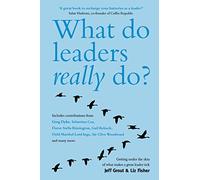 What Do Leaders Really Do?: Getting under the skin of what makes a great leader tick