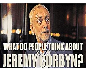 What do people think about Jeremy Corbyn?