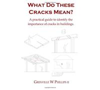What Do These Cracks Mean?: A practical guide to identify the importance of cracks in buildings.