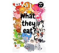 What do They eat? The Creative Toddler’s Coloring Book of Animals and Simple Pictures To Learn&Color: Easy drawing Pages for kids 2-4 Yers Old animal ... Fun Facts from Forest,Farm,Ocean and More!