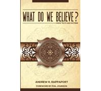 What Do We Believe?: A Christian Systematic Theology