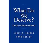 What Do We Deserve?: A Reader on Justice and Desert (Routledge Advances in International)