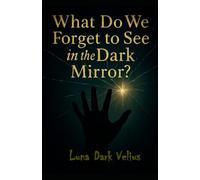 What Do We Forget to See in the Dark Mirror?