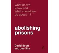 What Do We Know and What Should We Do About Abolishing Prisons?