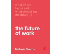 What Do We Know and What Should We Do About the Future of Work?