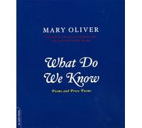 What Do We Know: Poems And Prose Poems