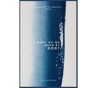 What Do We Mean By God? (Being And The Absolute)