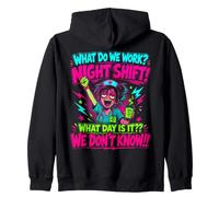 What Do We Work Night Shift Funny Nurse Humor Zip Hoodie