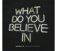 What do you believe in