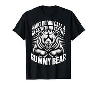 What Do You Call A Bear with No Teeth Gummy Bear |- T-Shirt