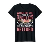 What Do You Call A Lunch Lady - Retired Cafeteria Worker T-Shirt