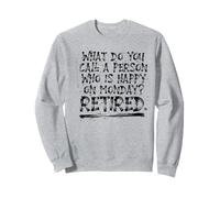 What Do You Call A Person Who Is Happy On Monday Retired Sweatshirt